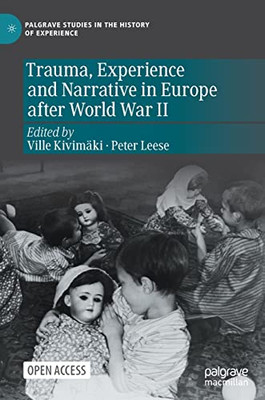 Trauma, Experience And Narrative In Europe After World War Ii