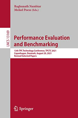 Performance Evaluation And Benchmarking : 13Th Tpc Technology Conference, Tpctc 2021, Copenhagen, Denmark, August 20, 2021, Revised Selected Papers