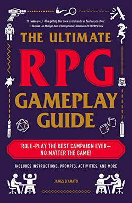 The Ultimate RPG Gameplay Guide: Role-Play the Best Campaign Ever?No Matter the Game! (The Ultimate RPG Guide Series)