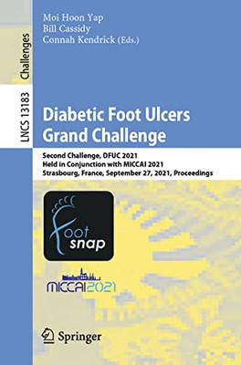 Diabetic Foot Ulcers Grand Challenge : Second Challenge, Dfuc 2021, Held In Conjunction With Miccai 2021, Strasbourg, France, September 27, 2021, Proceedings