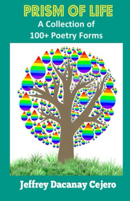 Prism Of Life: A Collection Of 100+ Poetry Forms