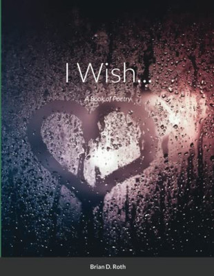 I Wish... : A Book Of Poetry