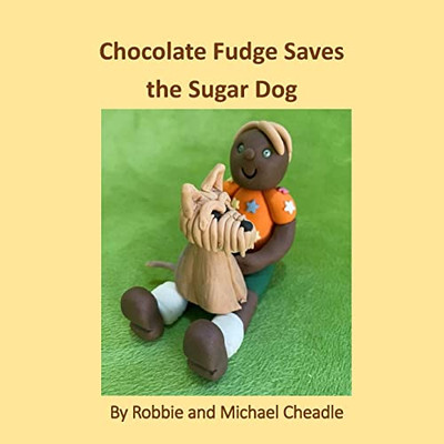 Chocolate Fudge Saves The Sugar Dog - 9781914245541
