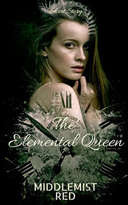 The Elemental Queen : A Short Story