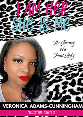 I Am Her And She Is Me : The Truth Of A First Lady