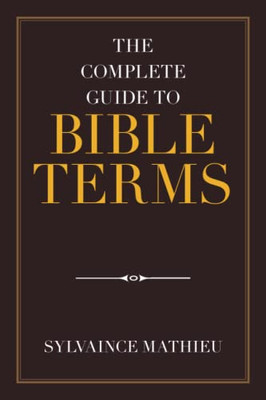 The Complete Guide To Bible Terms