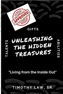 Unleashing The Hidden Treasures : Living From The Inside Out