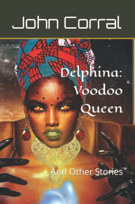 Delphina : Voodoo Queen: And Other Stories