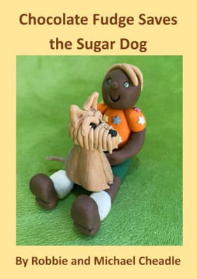 Chocolate Fudge Saves The Sugar Dog - 9781914245534