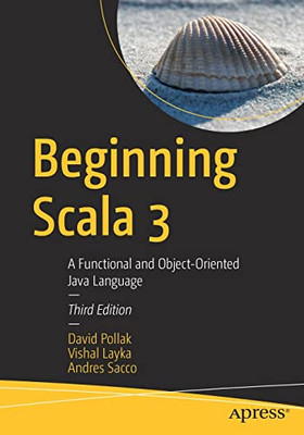 Beginning Scala 3 : A Functional And Object-Oriented Java Language