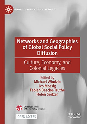 Networks And Geographies Of Global Social Policy Diffusion : Culture, Economy, And Colonial Legacies - 9783030834050