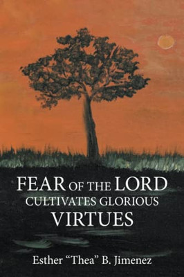 Fear Of The Lord Cultivates Glorious Virtues