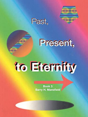 Past, Present, To Eternity : Book 3