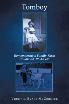 Tomboy : Remembering A Family-Farm Childhood, 1934-1948