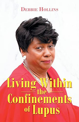 Living Within The Confinements Of Lupus - 9781664244573