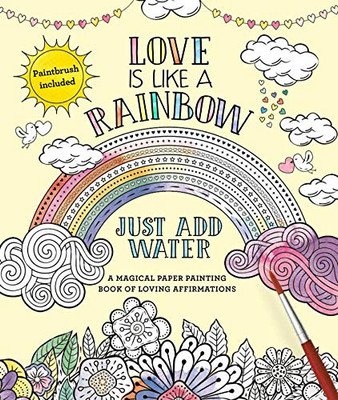 Love Is Like a Rainbow: Just Add Water
