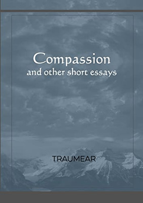 Compassion And Other Short Essays
