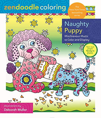 Zendoodle Coloring: Naughty Puppy: Mischievous Mutts to Color and Display