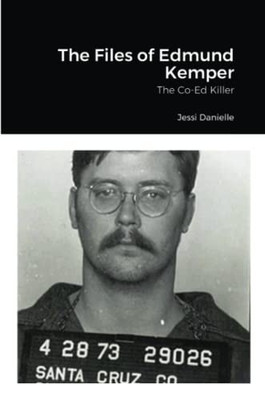 The Files Of Edmund Kemper