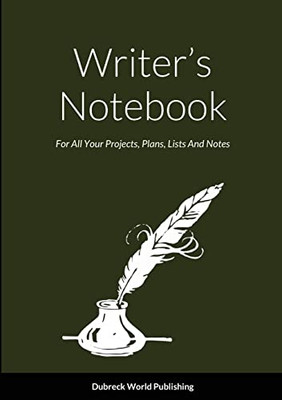 Writer'S Notebook : For All Your Projects, Plans, Lists And Notes