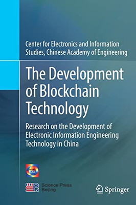 The Development Of Blockchain Technology : Research On The Development Of Electronic Information Engineering Technology In China