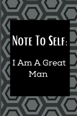 Note To Self : I Am A Great Man