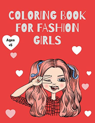 Coloring Book For Fashion Girls : 50 Cute And Fun Stylish Pages For Coloring Fashion Girl