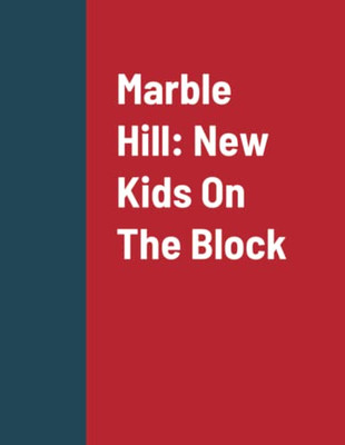 Marble Hill : New Kids On The Block