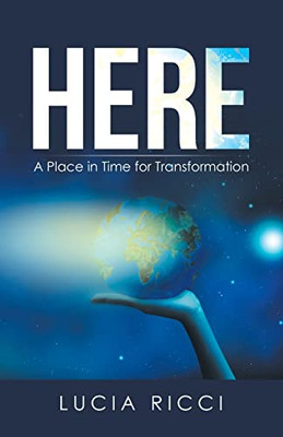 Here : A Place In Time For Transformation