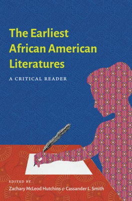 The Earliest African American Literatures : A Critical Reader - 9781469665603