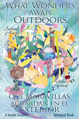 What Wonders Await Outdoors : A Suteki Creative Spanish & English Bilingual Book - 9781638821946
