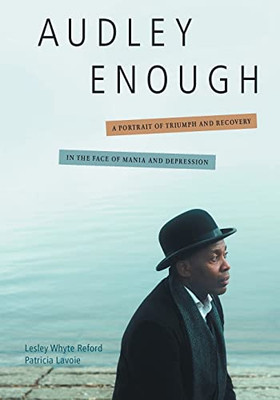 Audley Enough : A Portrait Of Triumph And Recovery In The Face Of Mania And Depression - 9780228871286