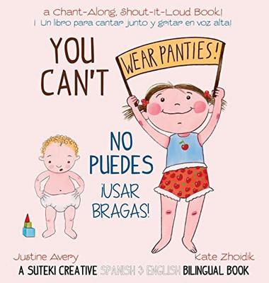 You Can'T Wear Panties! / No Puedes !Usar Bragas!: A Suteki Creative Spanish & English Bilingual Book - 9781638822530