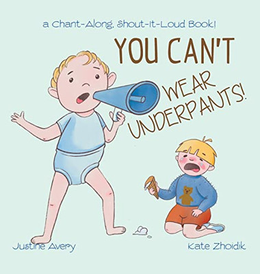 You Can'T Wear Underpants!: A Chant-Along, Shout-It-Loud Book! - 9781638822882