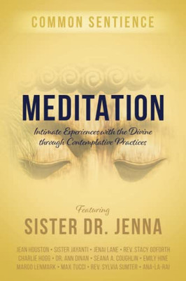 Meditation : Intimate Experiences With The Divine Through Contemplative Practices