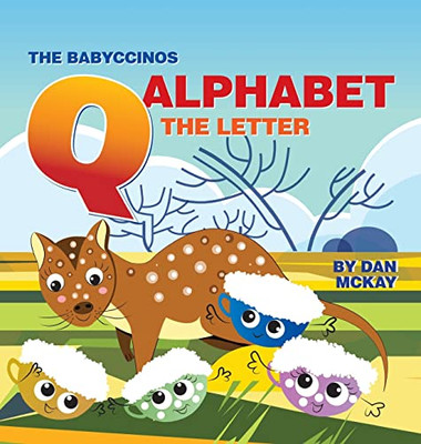 The Babyccinos Alphabet The Letter Q - 9780645363036