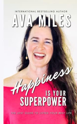 Happiness Is Your Superpower : Reclaiming Your Superpower Of Enchantment