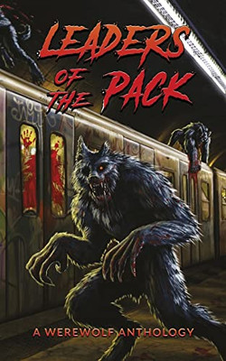 Leaders Of The Pack : A Werewolf Anthology