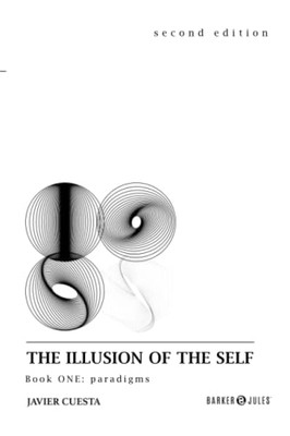 The Illusion Of The Self : Book One: Paradigms - 9781647897673
