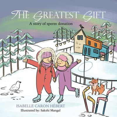 The Greatest Gift : A Story Of Sperm Donation - 9780228869443