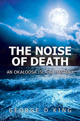 The Noise Of Death : An Okaloosa Island Mystery