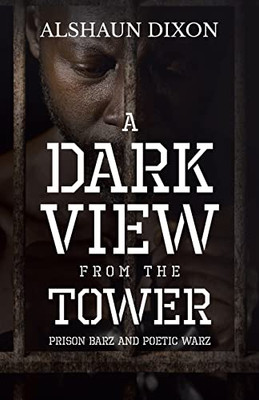 A Dark View From The Tower : Prison Barz And Poetic Warz - 9780228861089