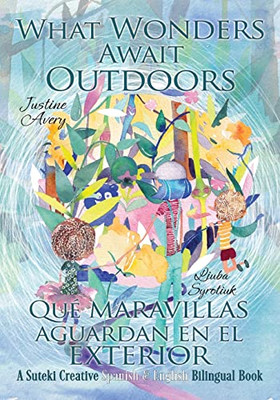 What Wonders Await Outdoors : A Suteki Creative Spanish & English Bilingual Book - 9781638821939