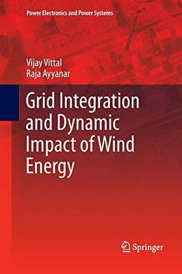Grid Integration and Dynamic Impact of Wind Energy (Power Electronics and Power Systems)