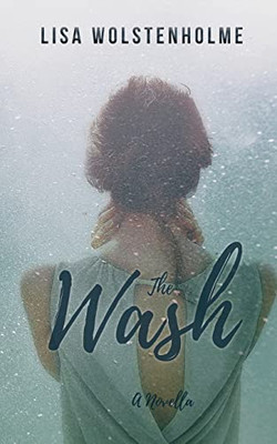 The Wash : A Collision Of Loss And Love