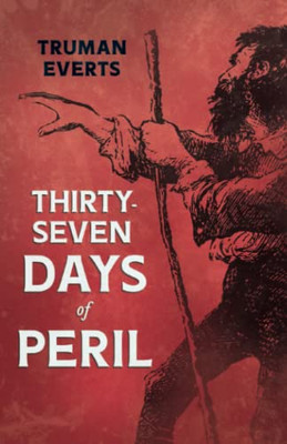 Thirty-Seven Days Of Peril