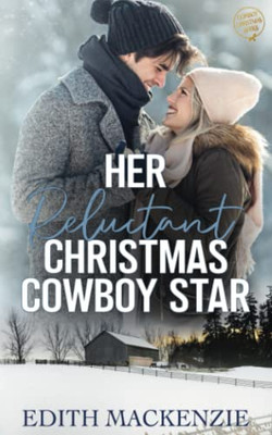 Her Reluctant Christmas Cowboy Star