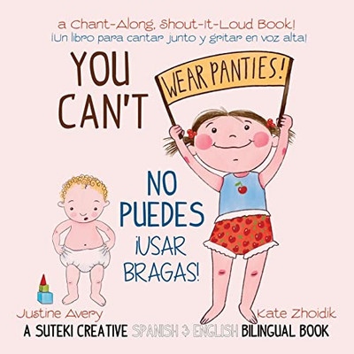 You Can'T Wear Panties! / No Puedes !Usar Bragas!: A Suteki Creative Spanish & English Bilingual Book - 9781638822523