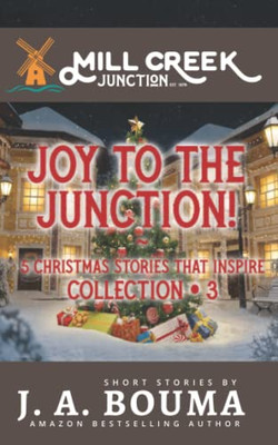 Joy To The Junction! : 5 Christmas Stories That Inspire