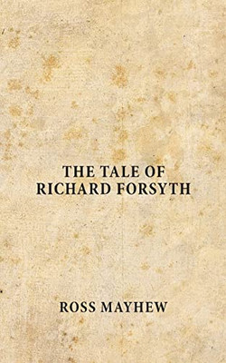 The Tale Of Richard Forsyth